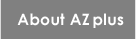 アズプラスについて/About AZ plus